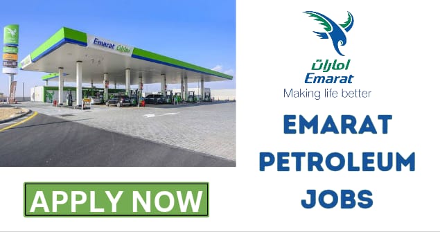 Apply For Latest Jobs In Emarat Petroleum Dubai 2023