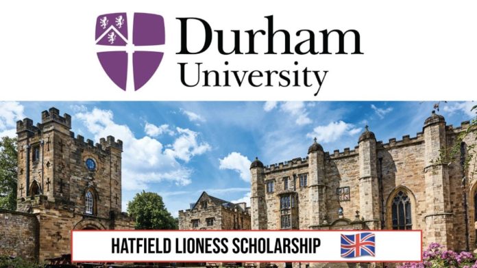 Apply For Fully Funded 2024 Hatfield Lioness Scholarship At Durham University 
