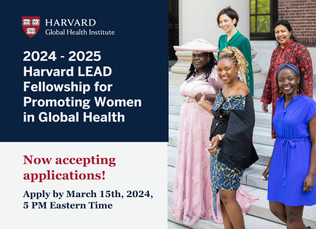 Fully Funded Harvard Global Health Institute Lead Fellowship Program 2024/2025 For Promoting Women In Global Health